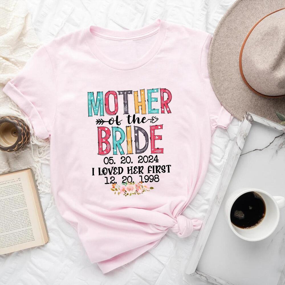 Personalized Mother Of The Bride I Loved Her First Shirt